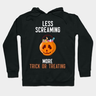 Less Screaming More Trick Or Treating Hoodie